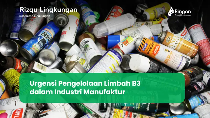 Urgensi Pengelolaan Limbah B3 dalam Industri Manufaktur