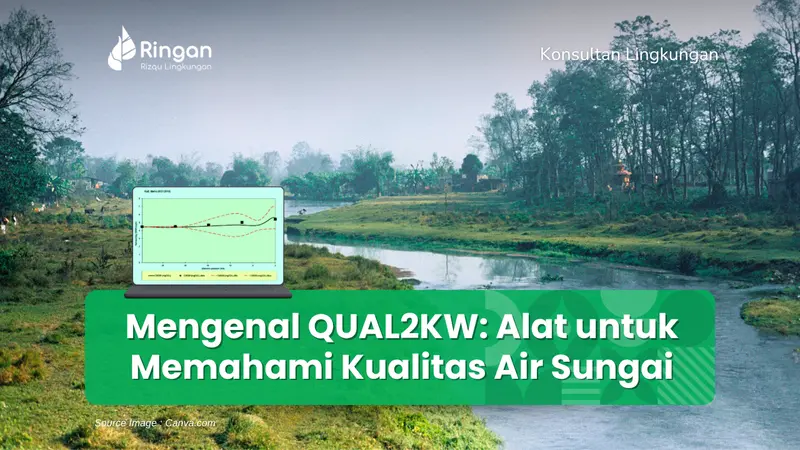 Mengenal QUAL2KW: Tools untuk Memahami Kualitas Air Sungai