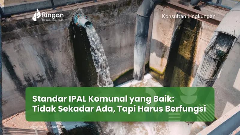 Standar IPAL Komunal yang Baik: Tidak Sekadar Ada, Tapi Harus Berfungsi