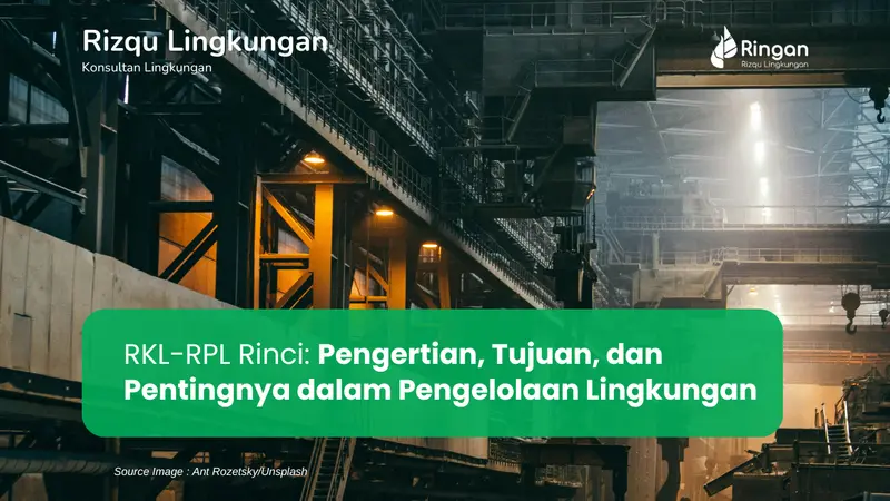 Dokumen RKL-RPL Rinci: Pengertian, Tujuan, dan Pentingnya dalam Pengelolaan Lingkungan