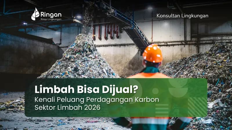 Limbah Bisa Dijual? Kenali Peluang Perdagangan Karbon Sektor Limbah 2026